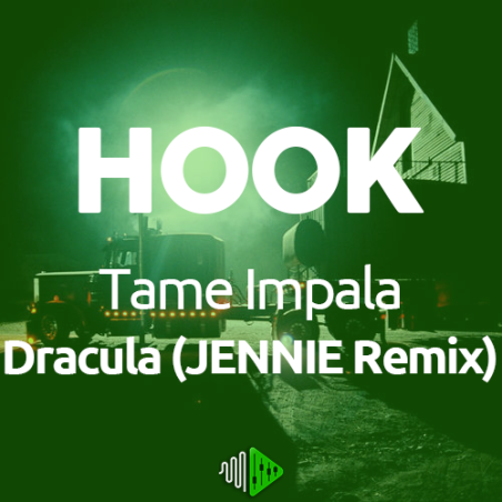 HOOK - Tame Impala - Dracula (JENNIE Remix)