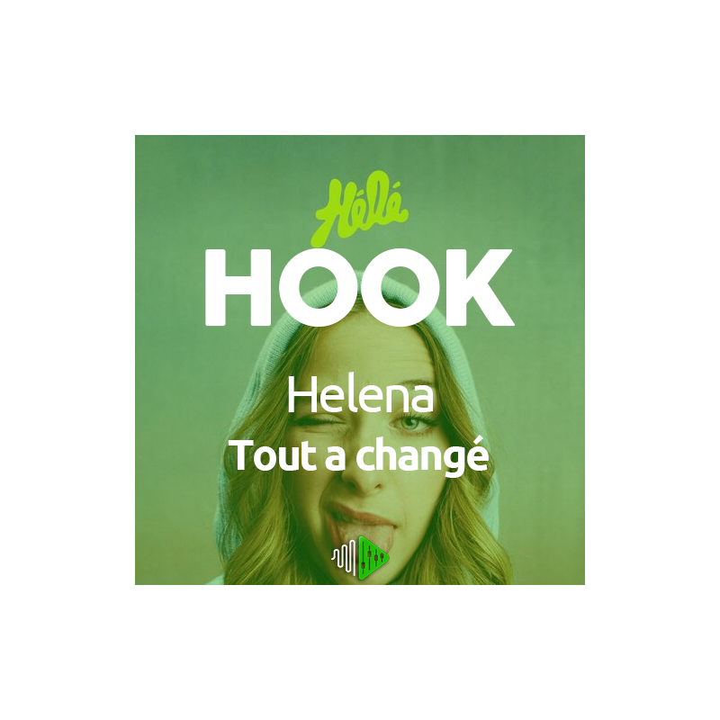 HOOK - Helena - Tout a changé (Rien n'a changé)