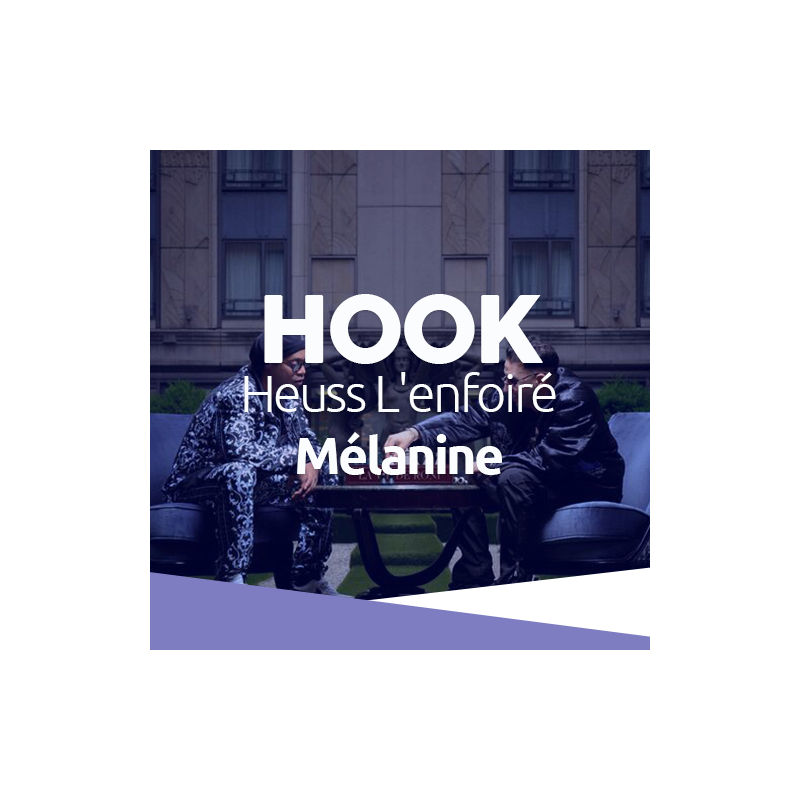 HOOK - Heuss L'enfoiré - Mélanine