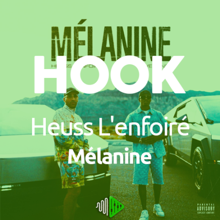 HOOK - Heuss L'enfoiré - Mélanine